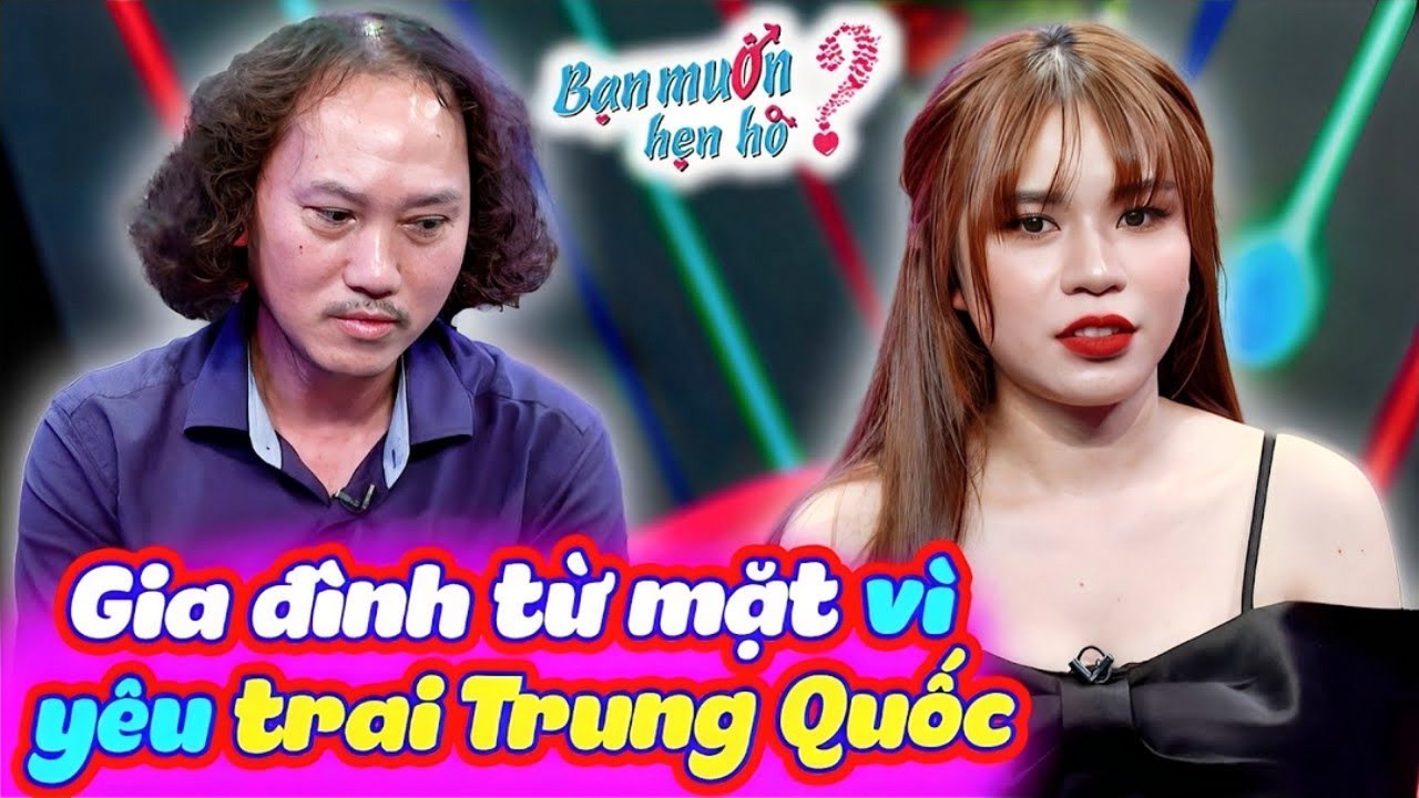 Gái xinh Tóp Tóp kinh nghiệm yêu TRAI TRUNG QUỐC bị gia đình từ mặt lên tìm chồng | Bạn Muốn Hẹn Hò