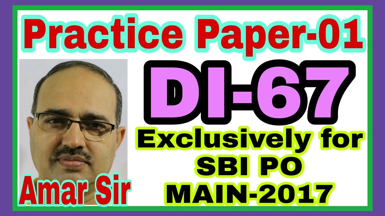 Exclusively for SBI PO MAIN EXAM-2017: DI: Practice Paper-01: Shortcut Tricks: By Amar Sir
