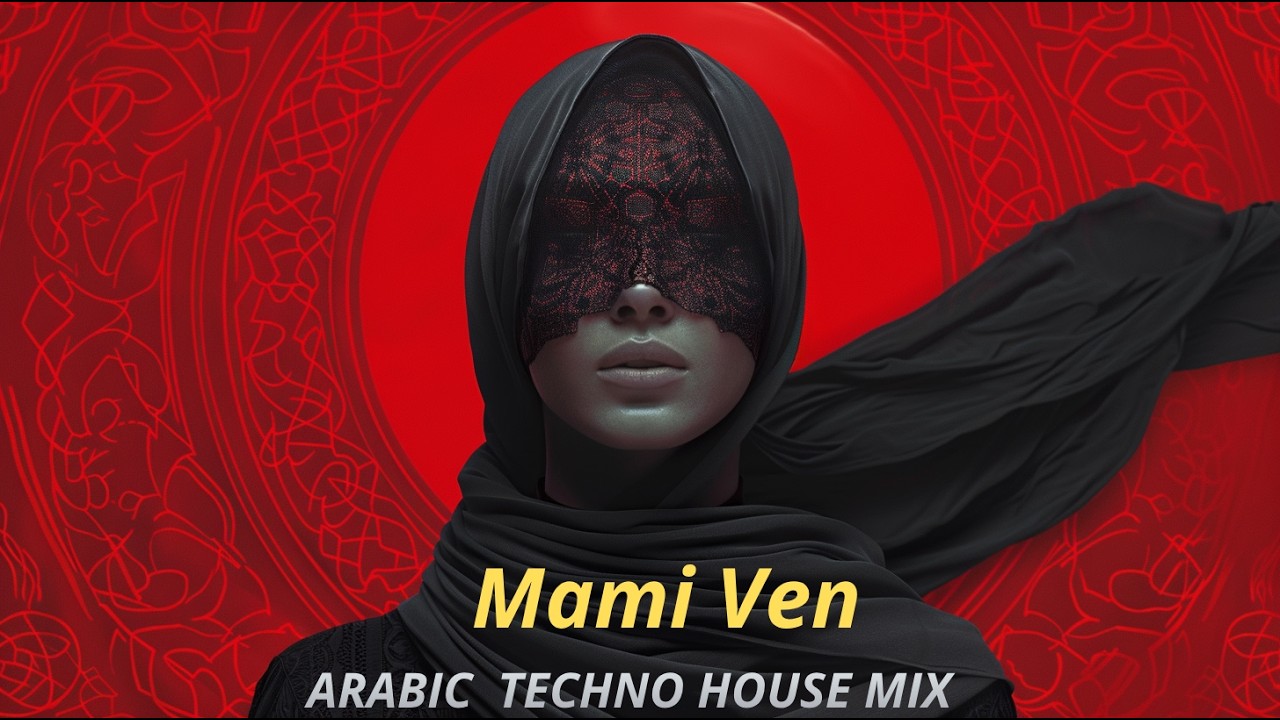 Mami Ven -  Arabic Techno House Mix