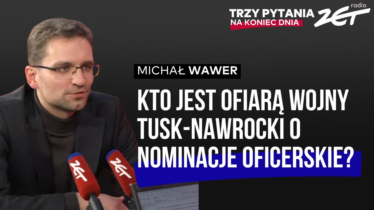Jak wsp&oacute;łpraca rządu i prezydenta wpływa na nominacje oficerskie?Wawer w Trzy Pytania na Koniec Dnia