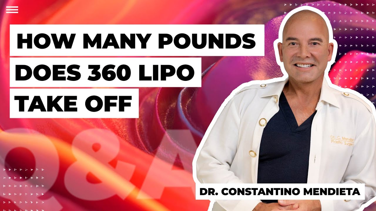 How many pounds does 360 Lipo take off? (Q&A with the plastic surgeon) Dr. Mendieta
