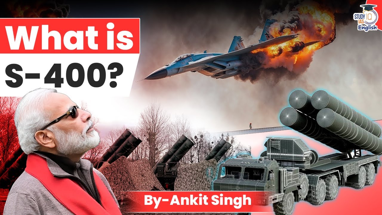 What is S-400? 'Sudarshan Chakra' | Ankit Singh | StudyIQ IAS English