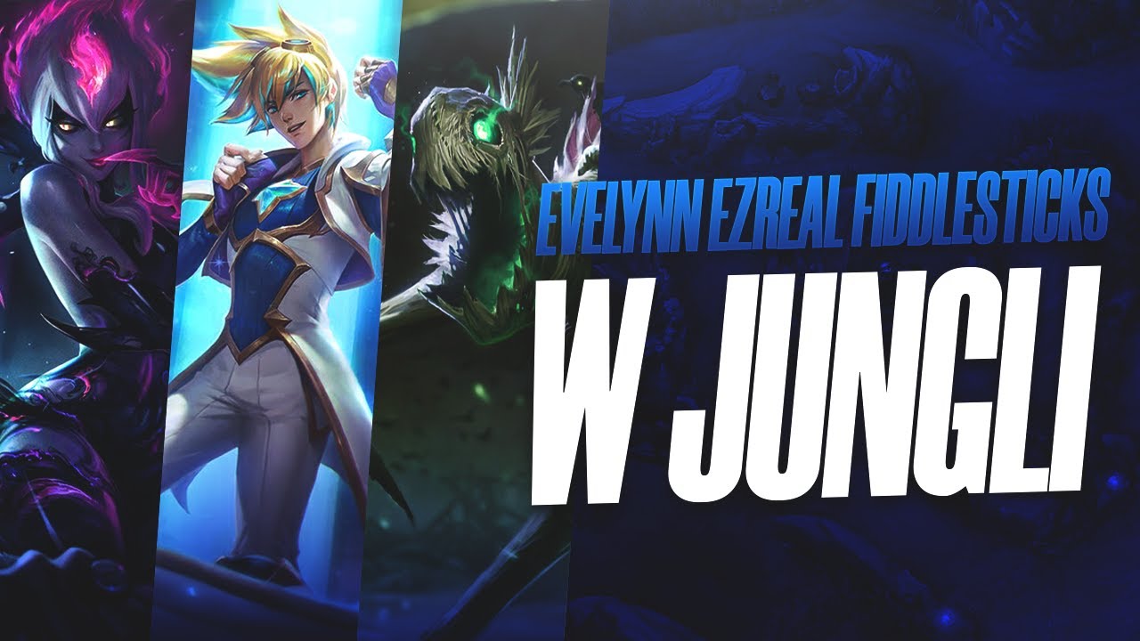 EVELYNN, EZREAL & FIDDLESTICKS W JUNGLI (A-Z)