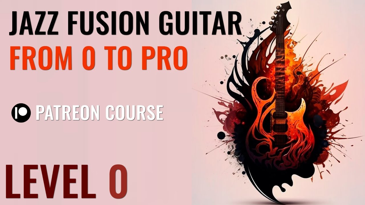 Jazz Fusion Guitar From 0 to Pro (Level 0)
