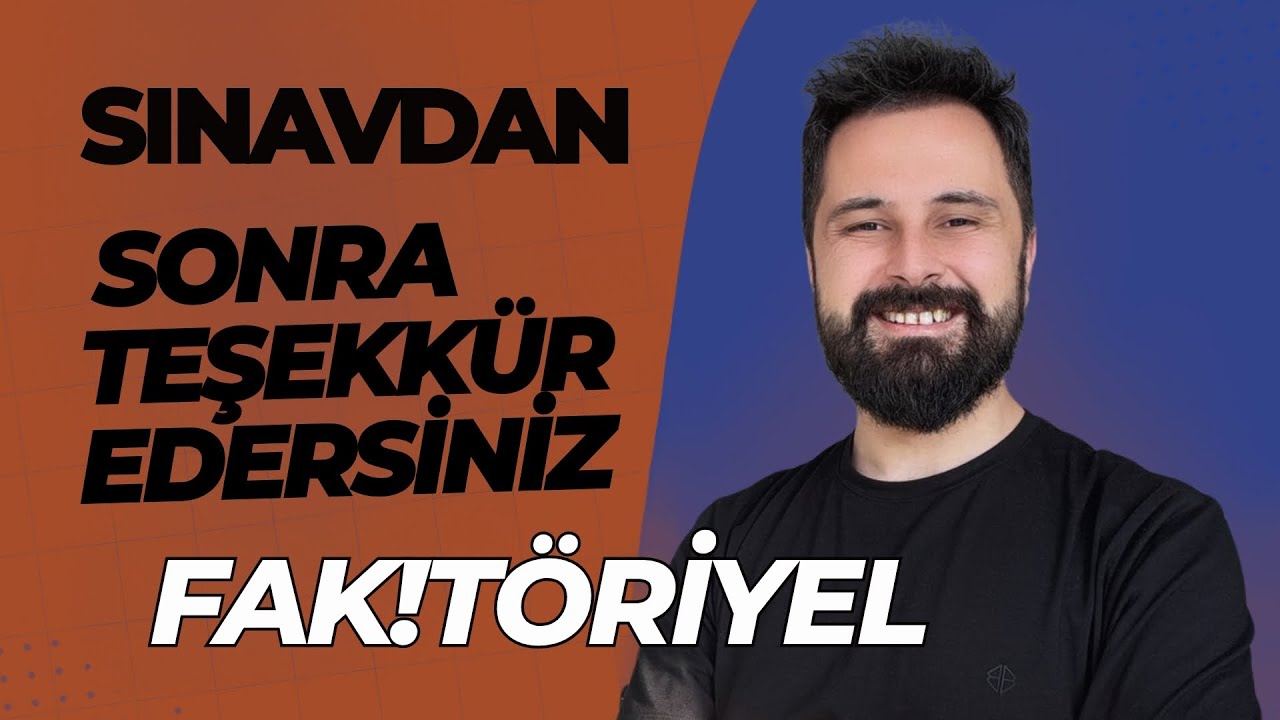 SINAVDAN SONRA TEŞEKKÜR EDERSİNİZ FAK!TÖRİYEL