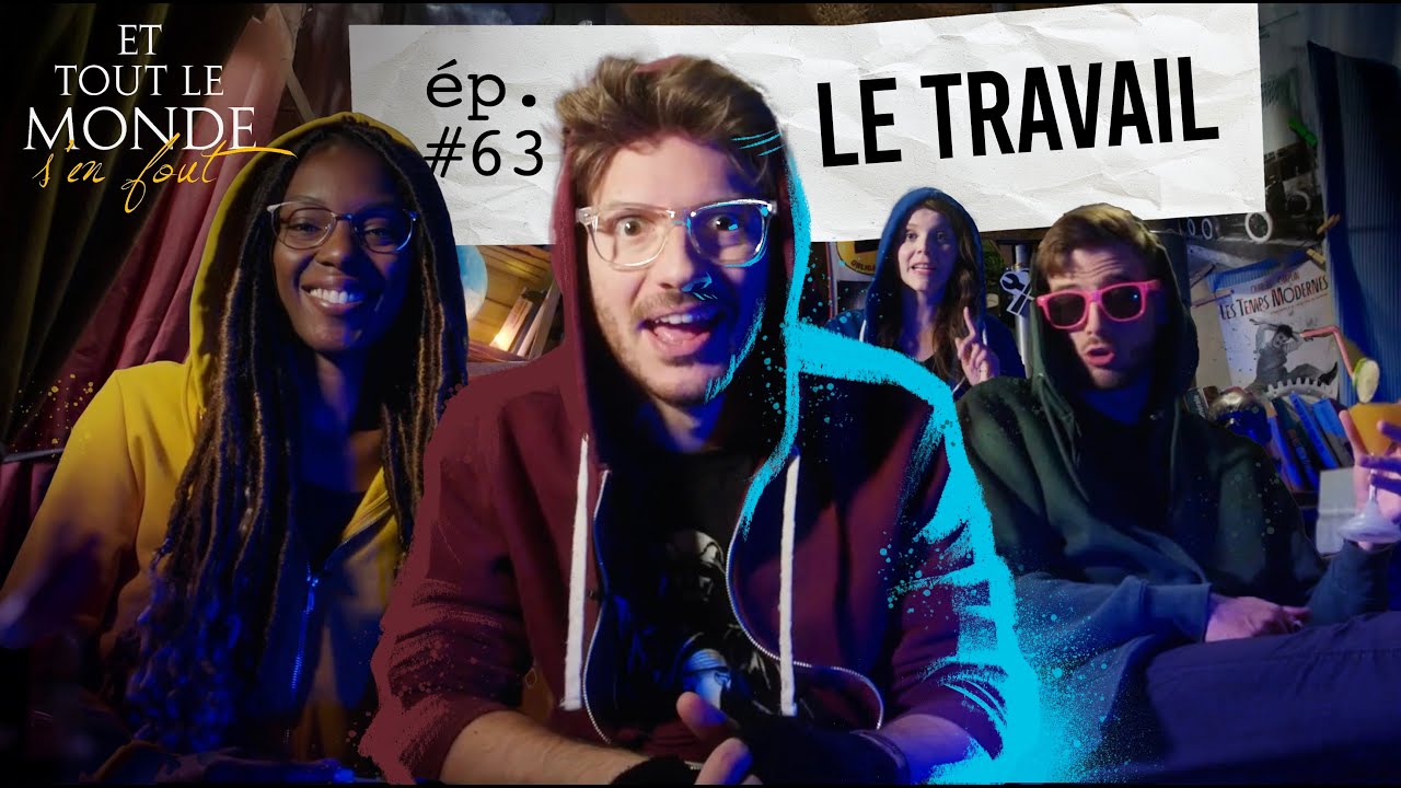 Et tout le monde s'en fout #63 - Le travail -