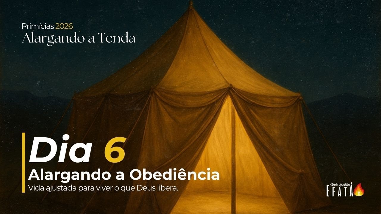 Primícias 2026 – Dia 6 | Alargando a Obediência