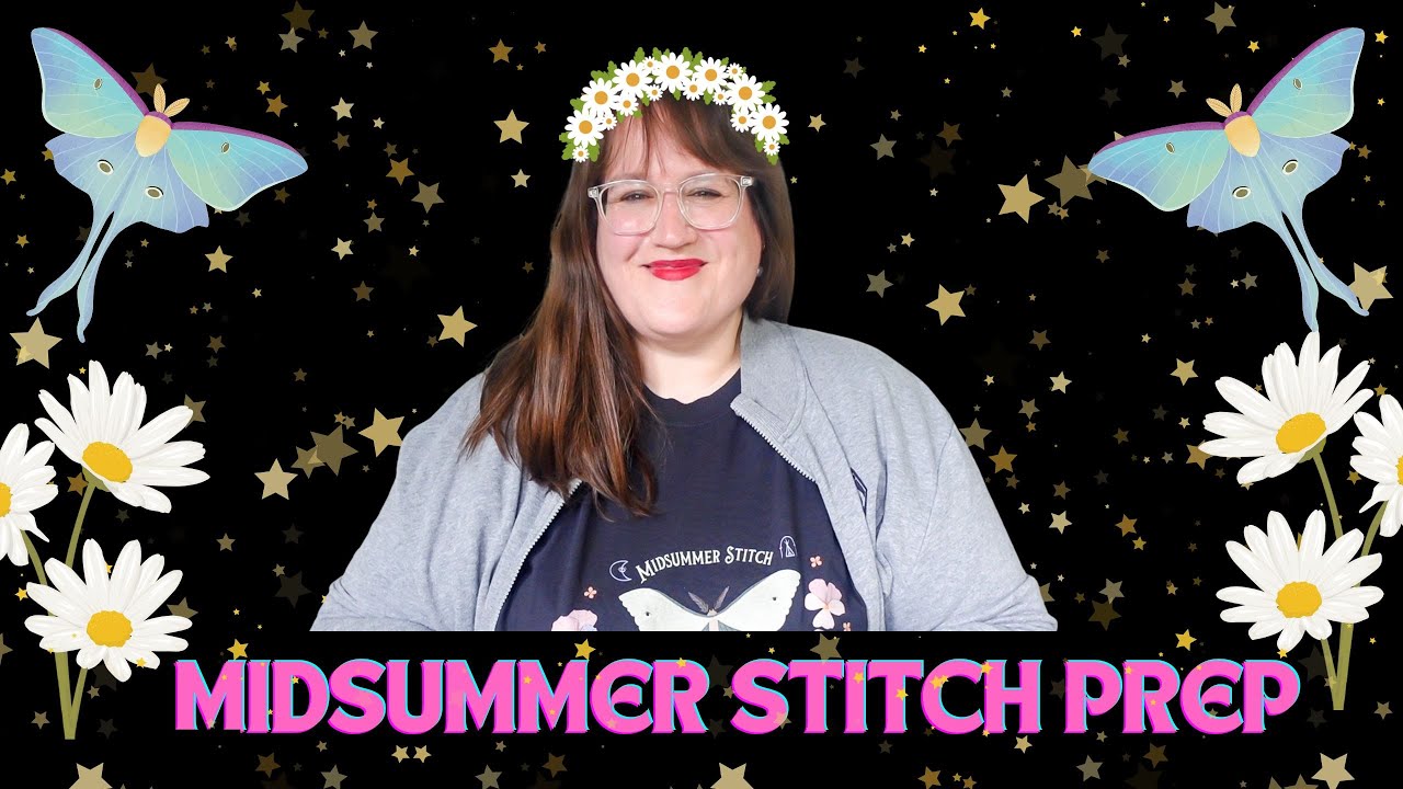 How I'm Preparing for Midsummer Stitch! (Flosstube Extra)
