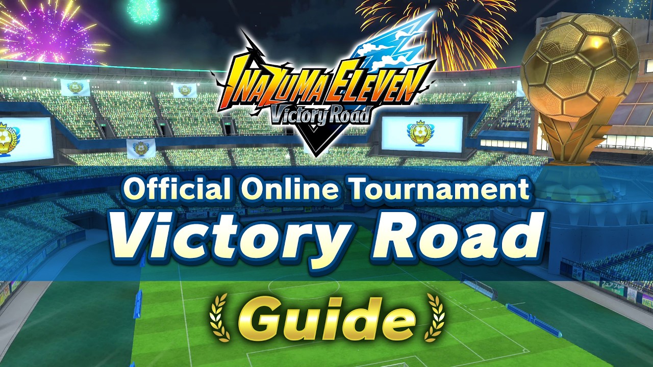 Inazuma Eleven: Victory Road Official Online Tournament Guide