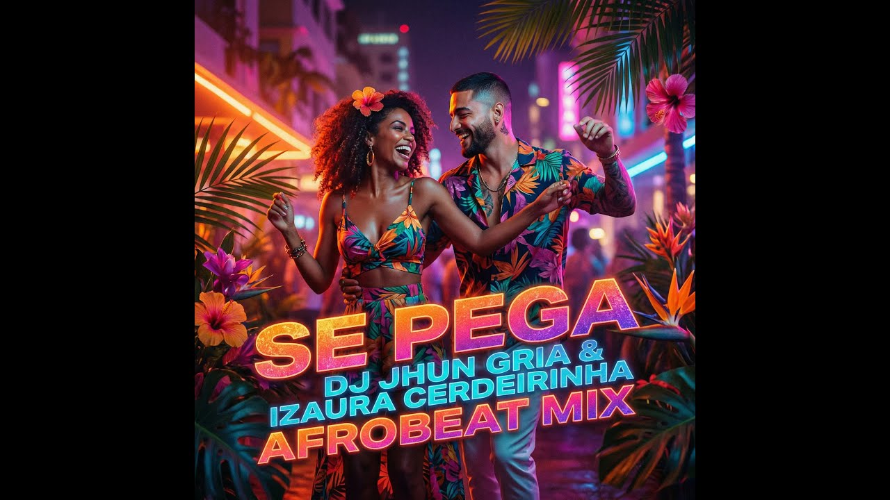 SE PEGA DJ JHUNGRIA & IZAURA CERDEIRINHA AFROBEAT MIX