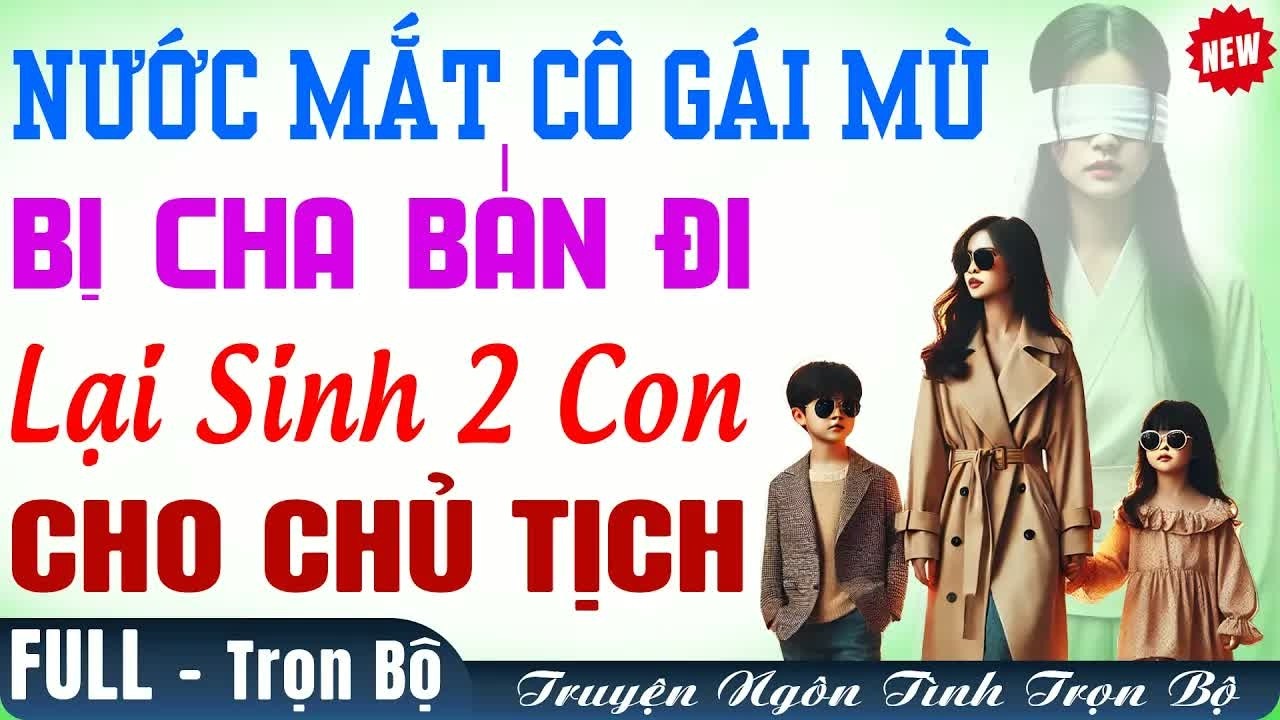 Gái mù bị chà bán lại sinh 2 con cho chồng cũ, mọi sự việc khiến tất cả chứng kiến đều choáng váng