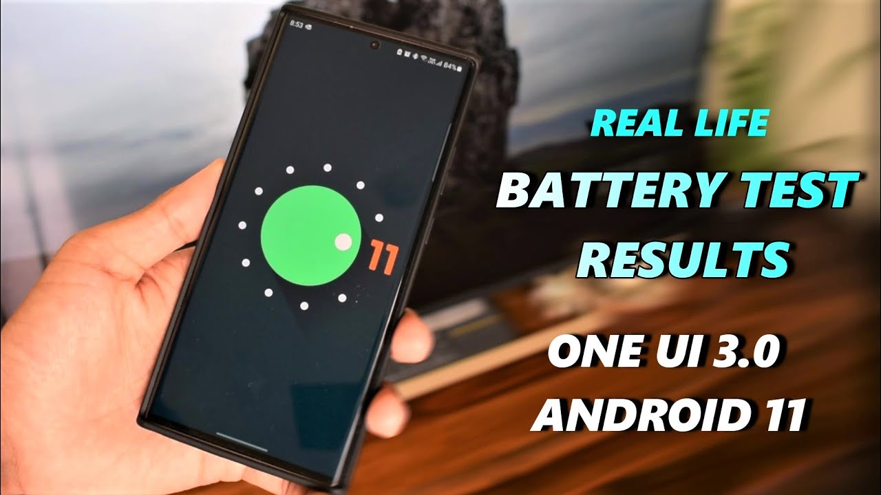 Samsung ONE UI 3.0 - Android 11 - Real Life Battery Test Results