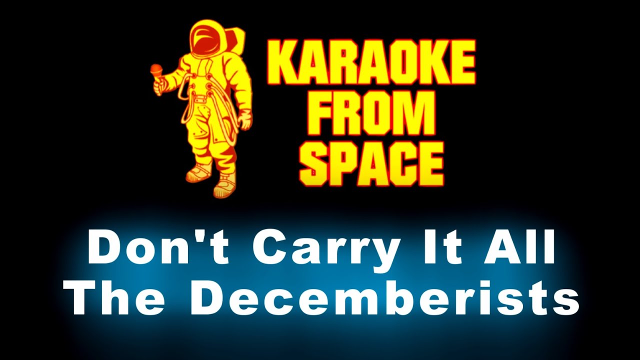 The Decemberists • Don't Carry It All | Karaoke • Instrumental • Lyrics