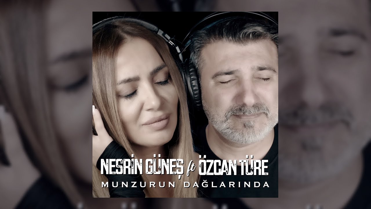 Nesrin Güneş & Özcan Türe  - Munzurun Dağlarında