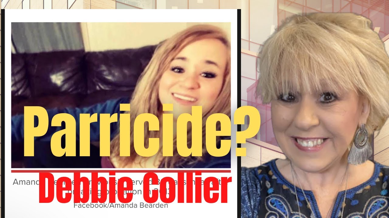 Debbie Collier: what Amanda Bearden knows? Speculation of Parricide?