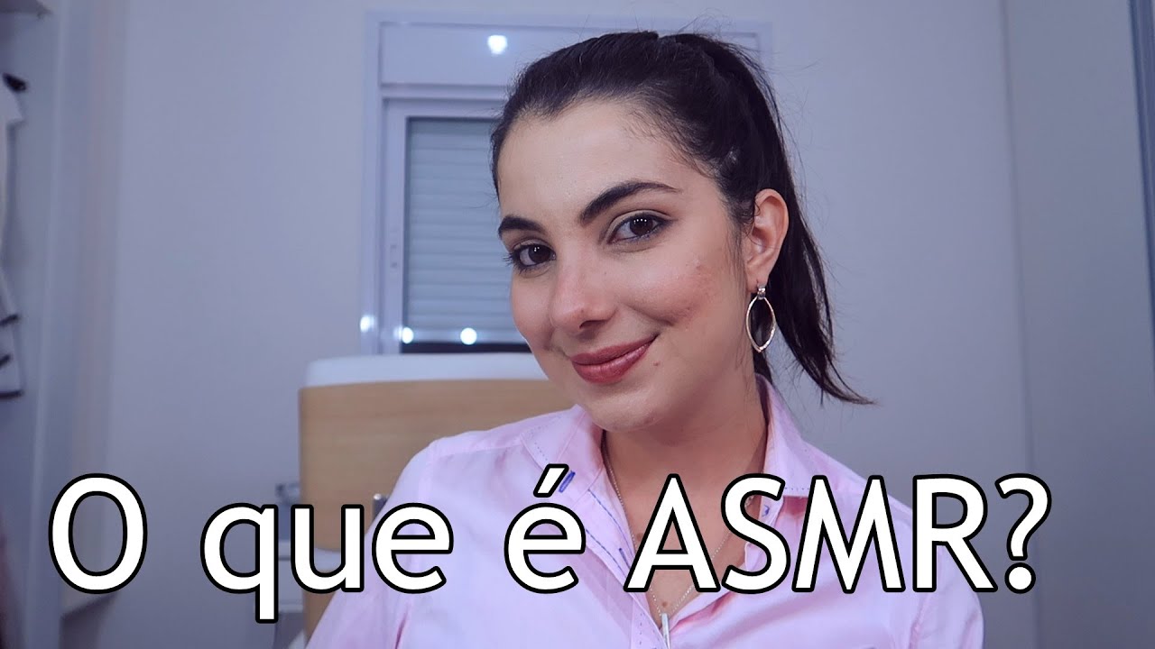 O QUE &Eacute; ASMR? - Todos sentem?