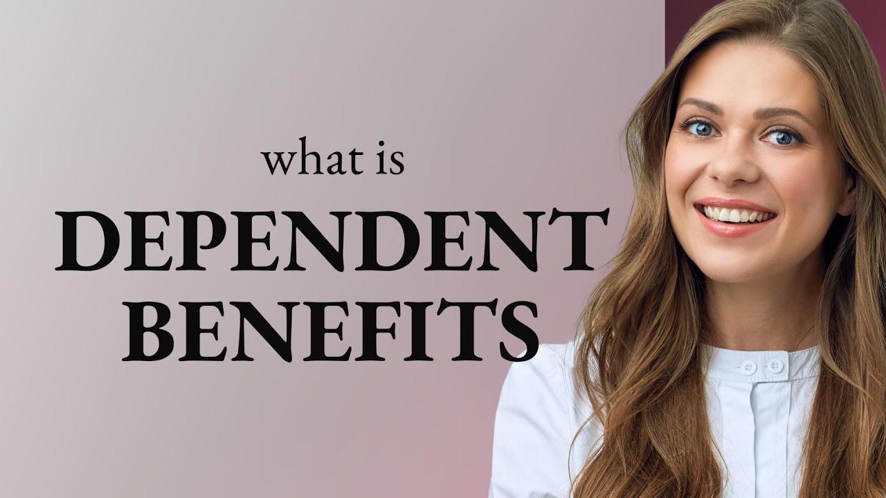 Understanding Dependent Benefits: A Guide for English Language Learners