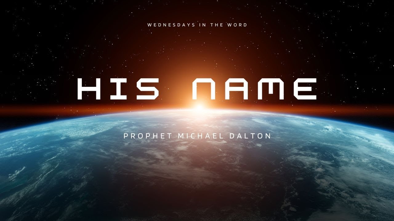 'His Name' - Prophet Michael Dalton