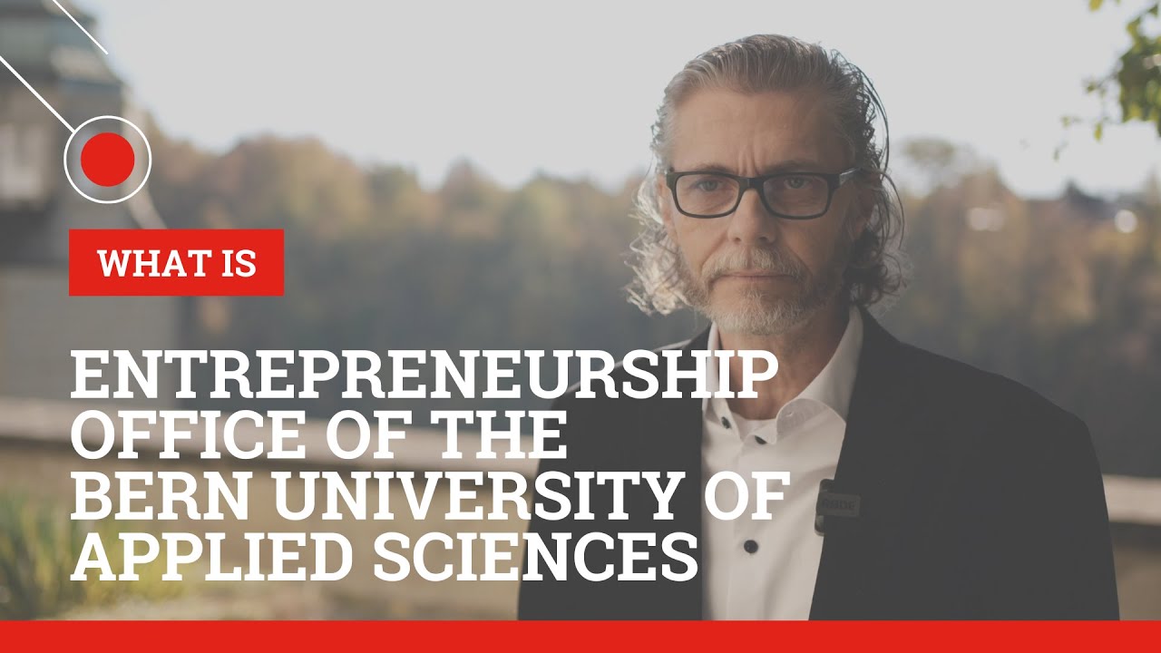 Entrepreneurship Office of the Bern University of Applied Sciences  (What Is Series)