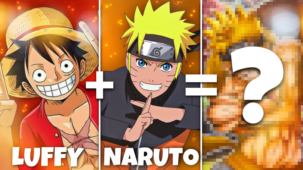 Et si Luffy et Naruto étaient la même personne ? (FUSION YOSHAAAAAAA)