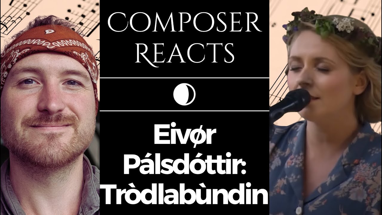 Composer Reacts to Eivør Pálsdóttir: Tròdlabùndin (Trøllabundin)