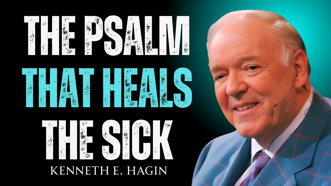 If You’re Sick, Don’t Miss This Healing Psalm Tonight | Kenneth E Hagin Motivational Speech