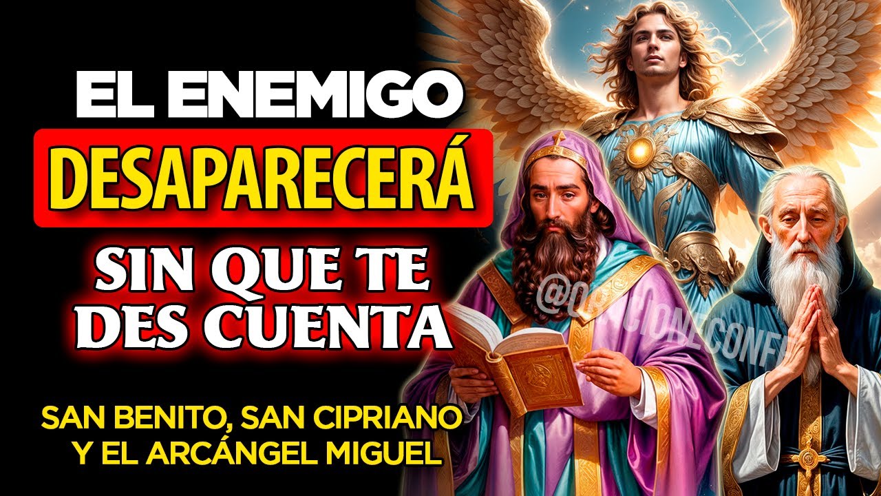 Poderosa Oración para Romper Maldiciones y Alejar Enemigos con San Benito, San Miguel y San Cipriano