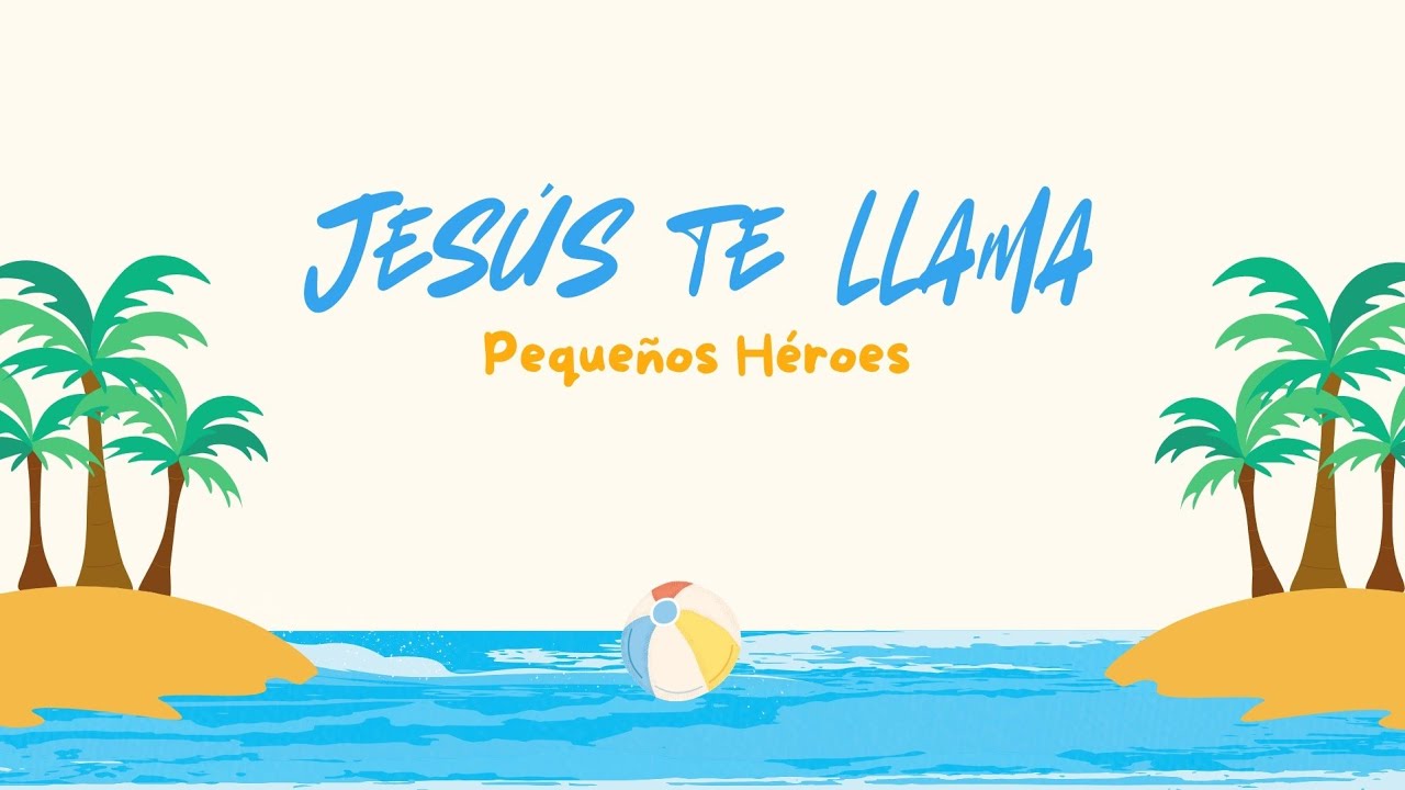 Jes&uacute;s Te Llama - Peque&ntilde;os H&eacute;roes 📢 (Videoletra)