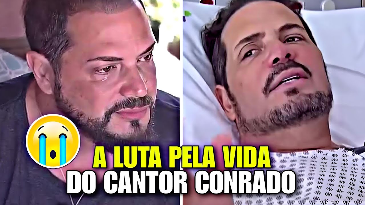 Do Sucesso ao Sofrimento: O Drama Mais Dif&iacute;cil da Vida de Conrado!