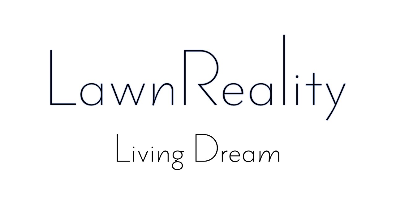 LawnReality - Original Music - Living Dream