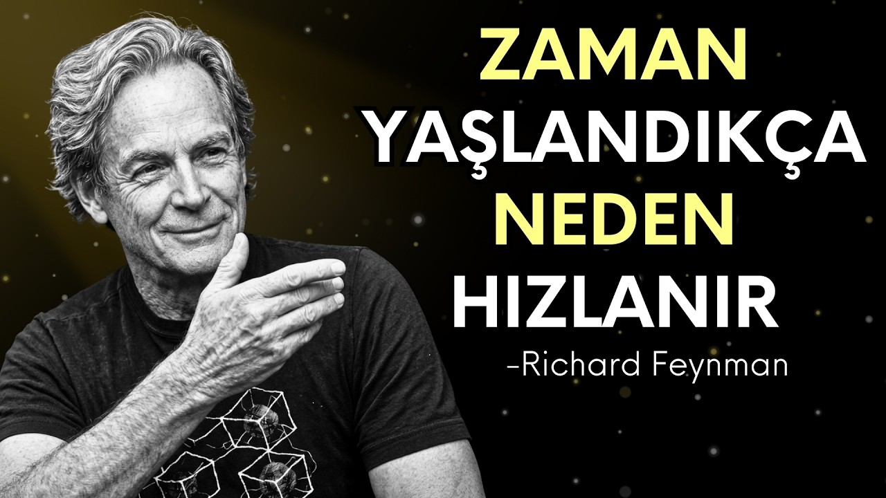 Yaşlandıkça Zaman Neden Hızlanır? | Richard Feynman Zaman Algısının Bilimini Açıklıyor