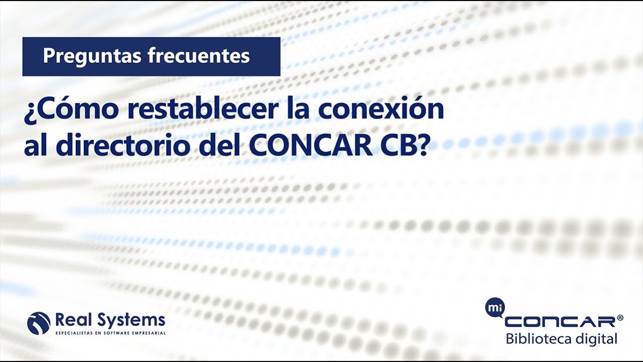 CONCAR CB - ¿Cómo restablecer la conexión al directorio de CONCAR CB? - Preguntas Frecuentes