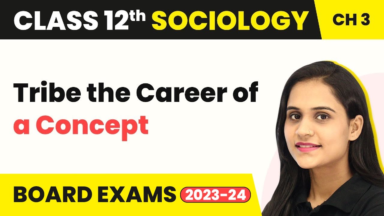 Class 12 Sociology Ch 3 Tribe the Career of a Concept -Social Continuity &Change 2025-26