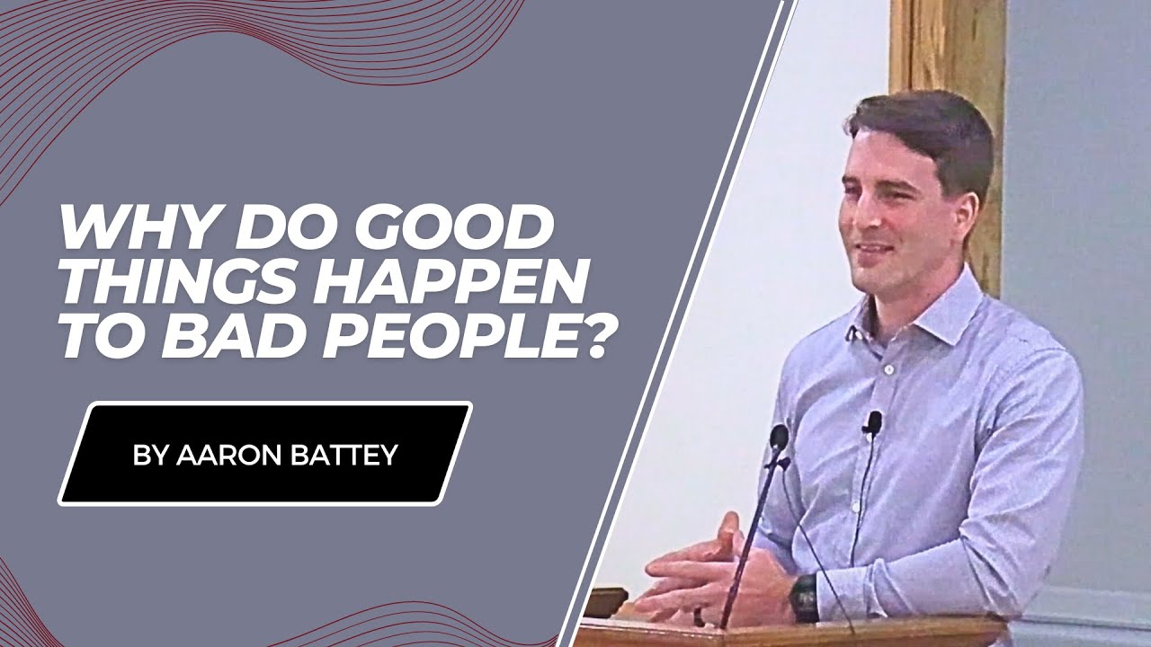 Why Do Good Things Happen to Bad People? (Aaron Battey)