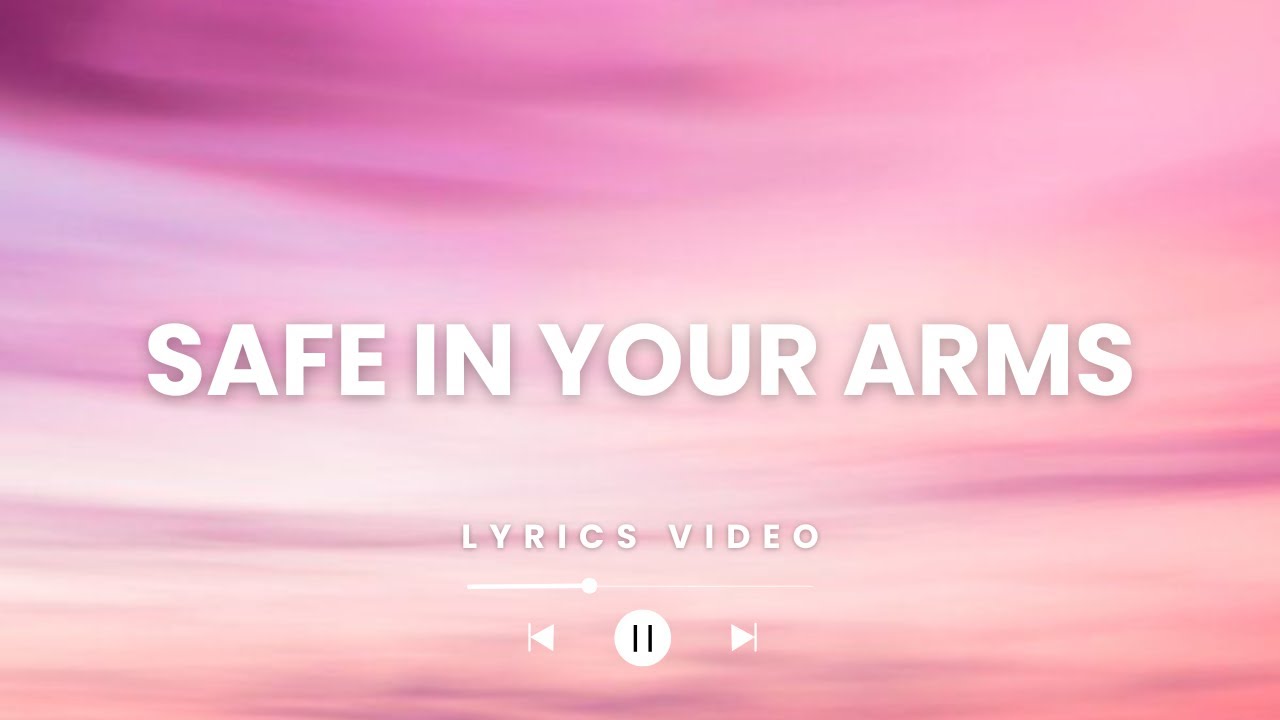 Safe in Your Arms | Emotional Love Song Lyrics