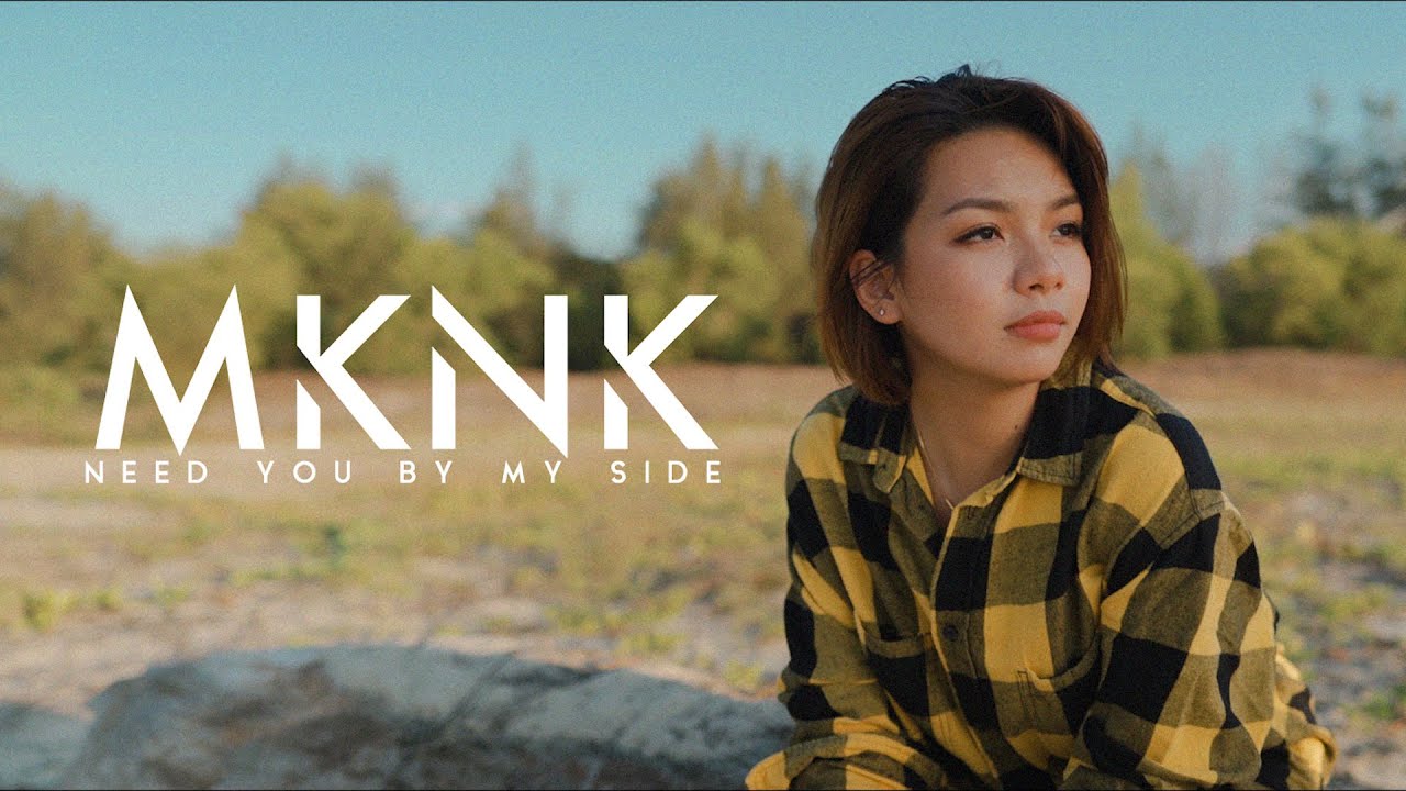 MKNK - NEED YOU BY MY SIDE [OFFICIAL MV] #STAYHOME #WITHME