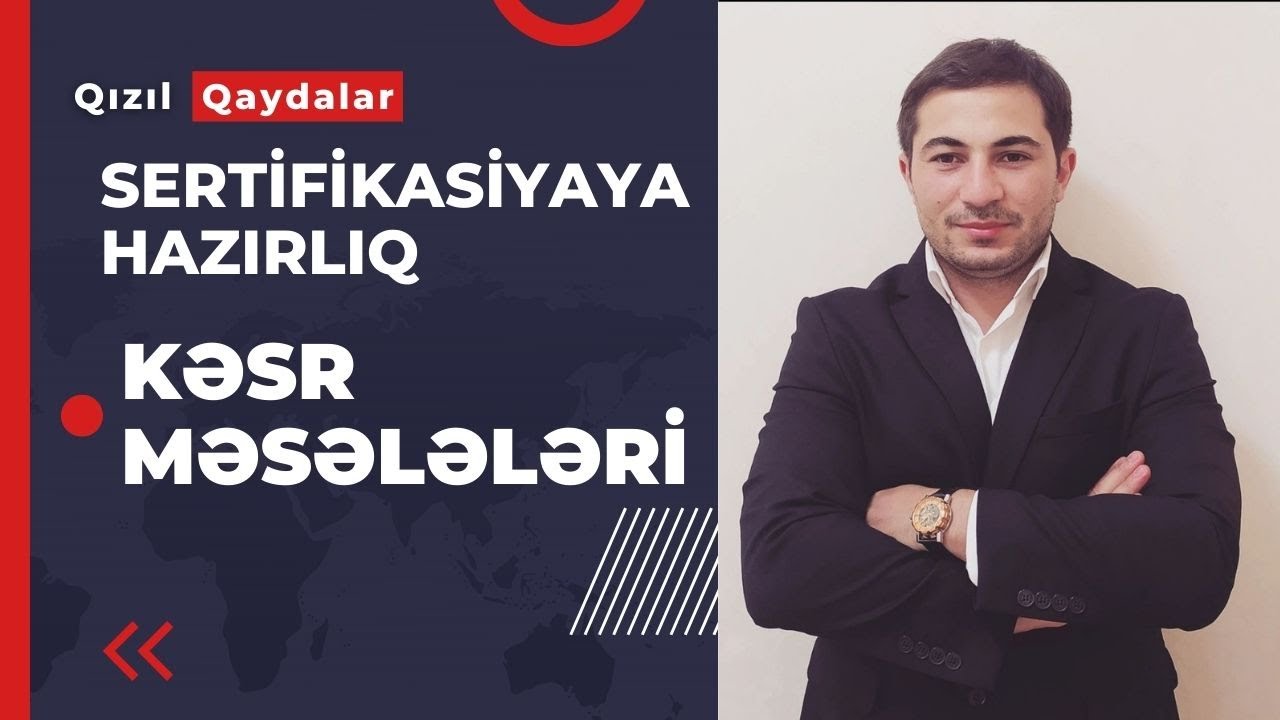 Sertifikasiyaya  hazırlıq. Kəsr  məsələləri.
