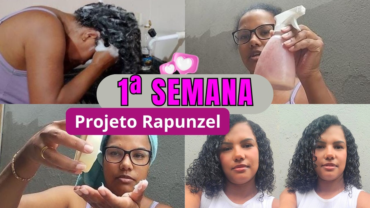 Comecei o Projeto Rapunzel! Rotina Capilar da 1ª Semana