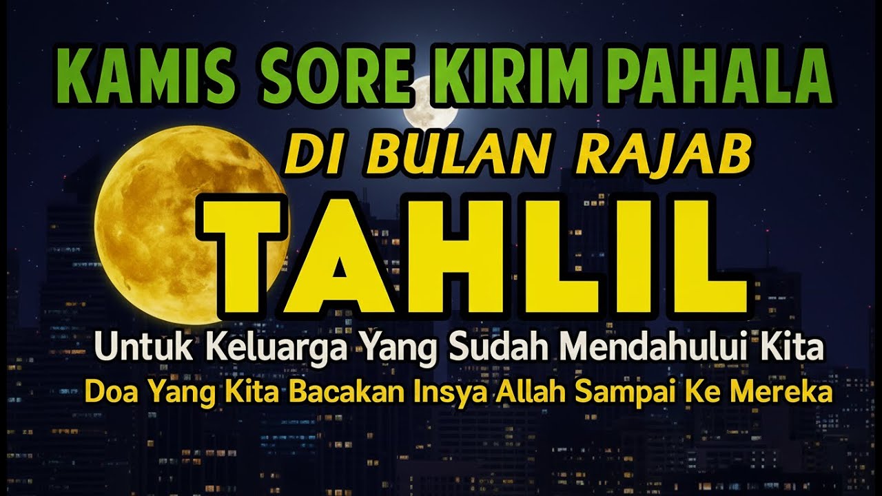 JANGAN LEWATKAN‼️ Kamis Sore Paling Mustajab di Bulan Rajab 🌕 Tahlil Orang Tua & Keluarga Tercinta