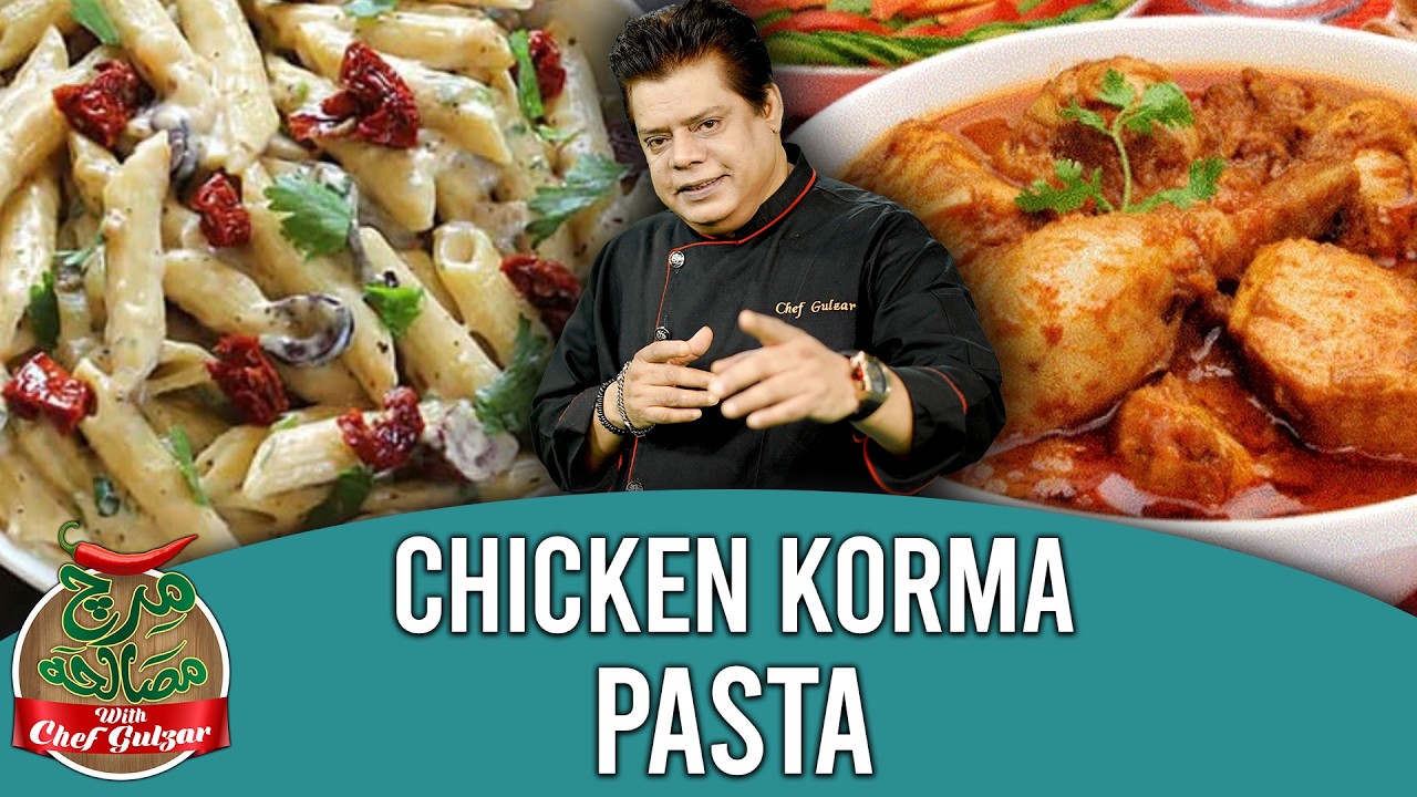 Chicken Korma And Pasta Ramazan Special Recipe By Chef Gulzar | Mirch Masala | GTV Foods