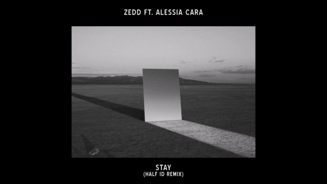 Zedd - Stay ft Alessia Cara (Half-ID Remix)