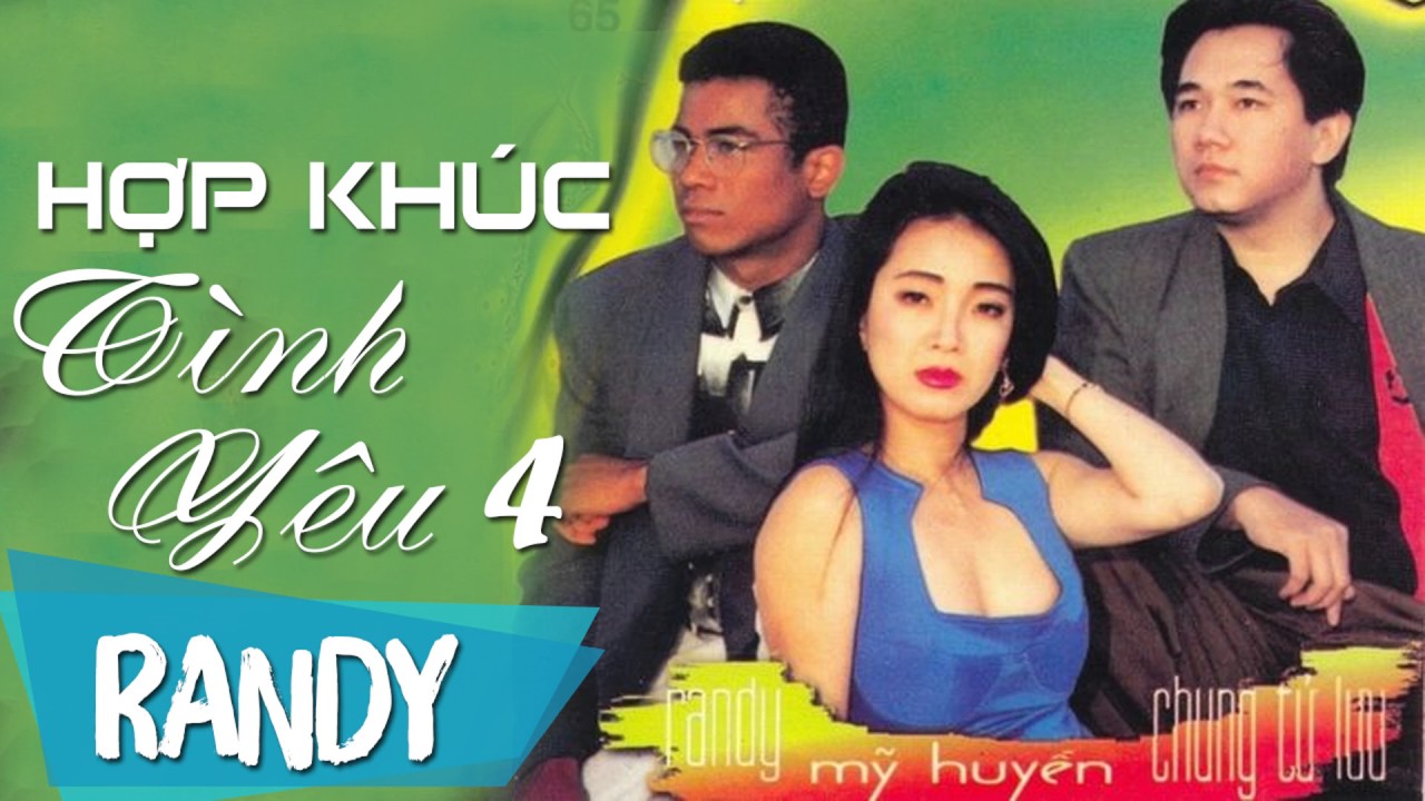 Hợp Khúc Tình Yêu 4 ‣ Randy, Mỹ Huyền, Chung Tử Lưu (Nhạc Vàng Xưa)