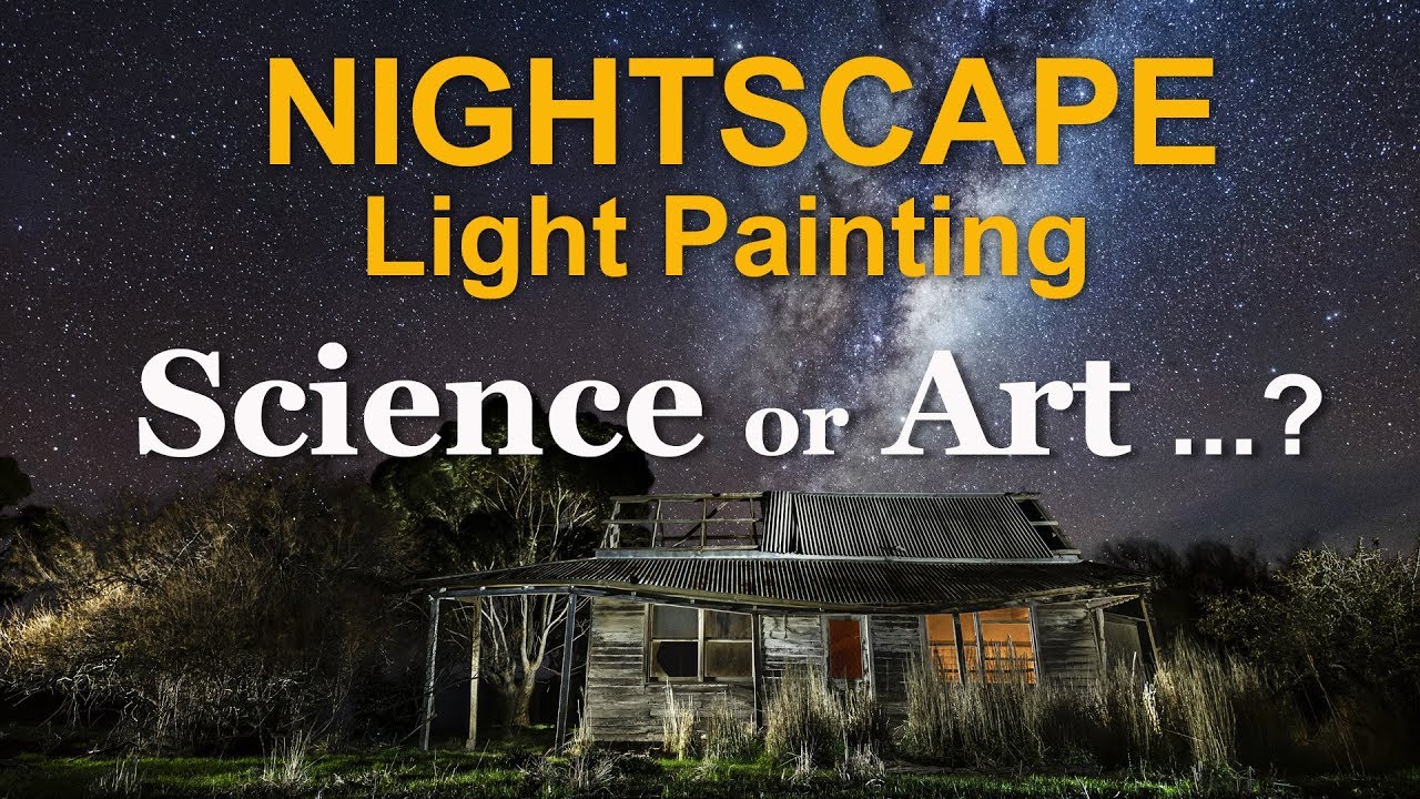 Nightscape Light Painting Science or Art