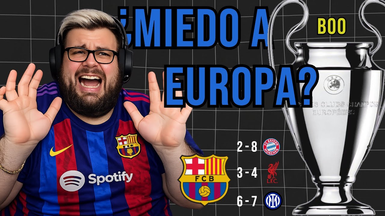 El MIEDO a EUROPA del BARCELONA