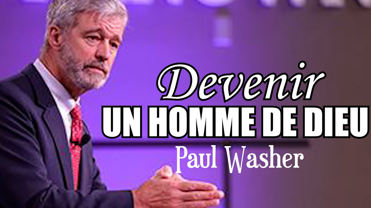 Devenir un homme selon le cœur de Dieu | Paul Washer
