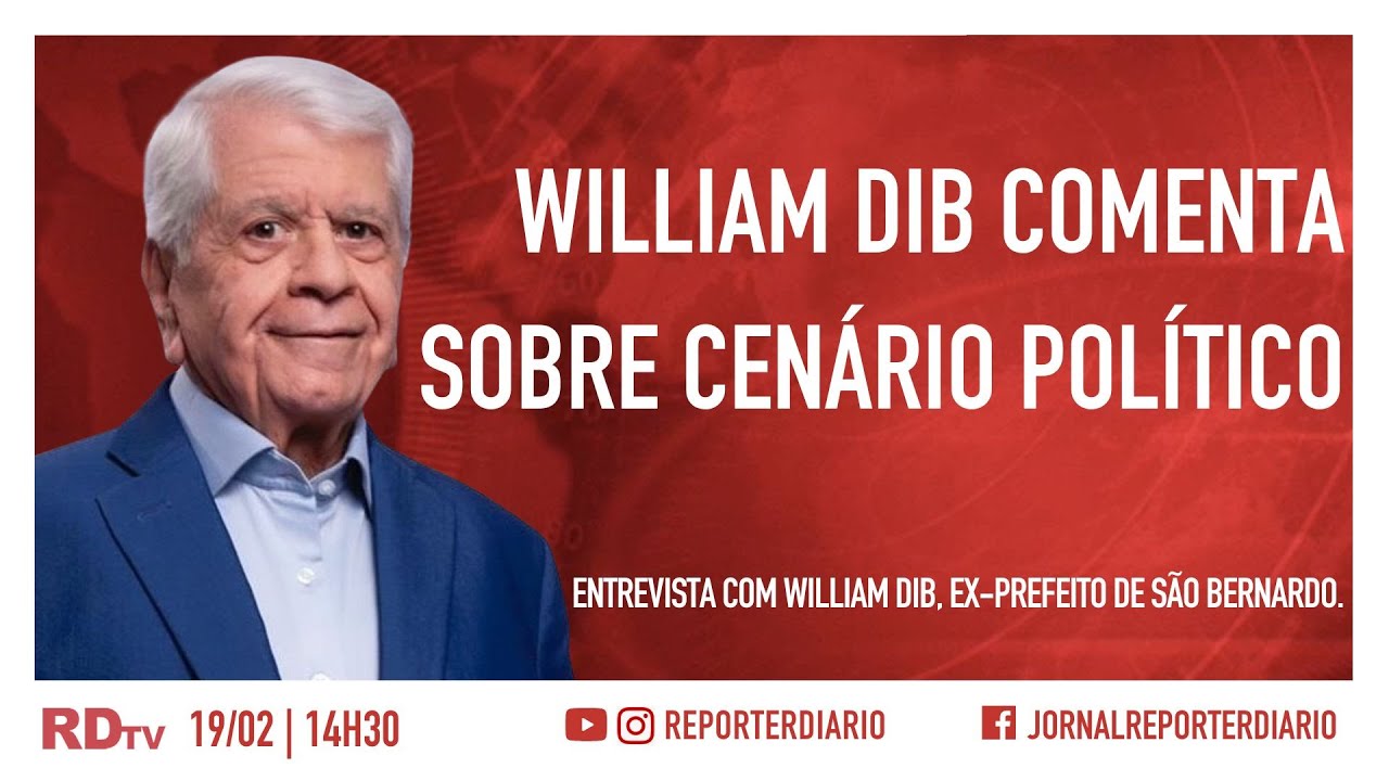William Dib comenta sobre cenário político