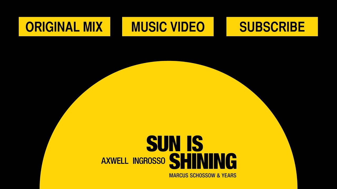 Axwell Λ Ingrosso - Sun Is Shining (Marcus Schössow & Years Remix )