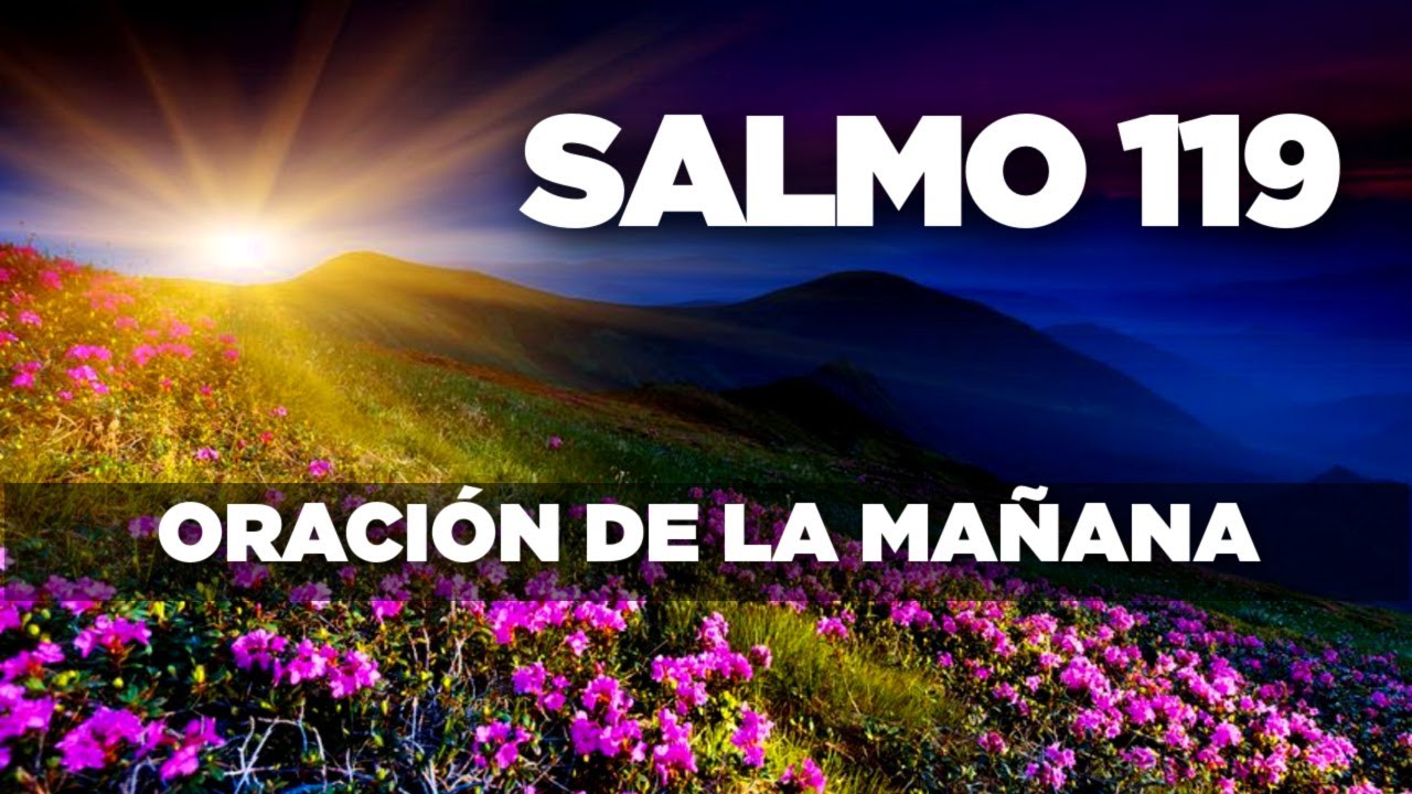 SALMO 119 Para Empezar el Día con la Palabra Poderosa de Dios