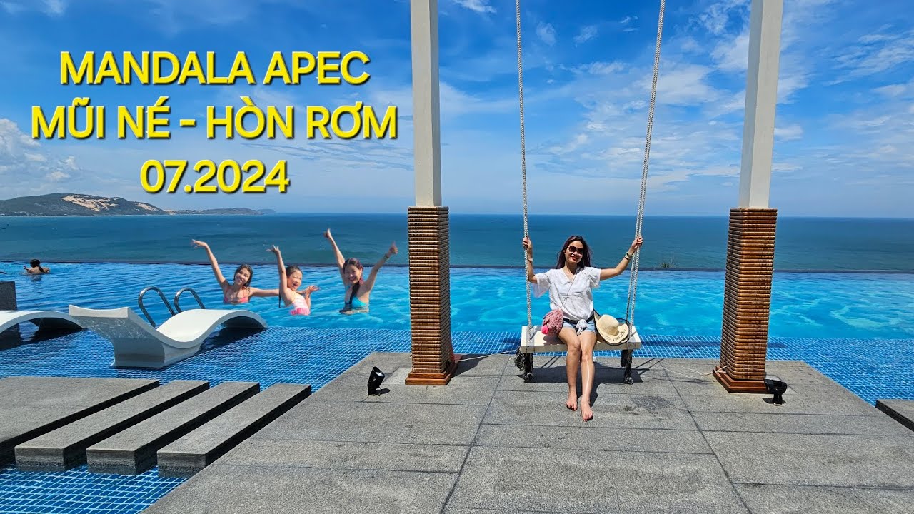 REVIEW MANDALA APEC MŨI NÉ - HÒN RƠM TỪ A ĐẾN Z . DU LỊCH MŨI NÉ - HÒN RƠM 07.2024