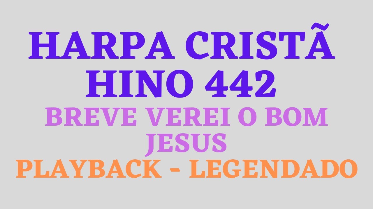 HARPA 442 | HARPA CRISTÃ 442 Hino 442 Breve Verei o Bom Jesus PLAYBACK LEGENDADO (Atamilton Arcanjo)